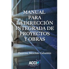 Manual para la dirección integrada de proyectos y obras