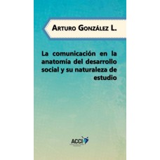 La comunicación en la anatomía del desarrollo social y su naturaleza de estudio