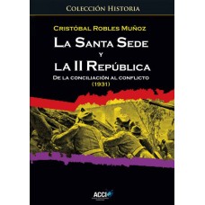 La Santa Sede y la II República. De la conciliación al conflicto (1931)