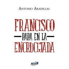 Francisco, Papa en la encrucijada