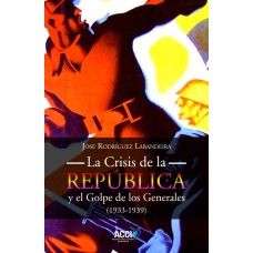 La Crisis de la República y el Golpe de los Generales 1933-1939