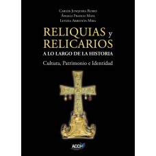 Reliquias y Relicarios a lo Largo de la Historia: Cultura, Patrimonio e Identidad